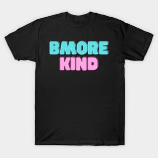 BMORE KIND SET DESIGN T-Shirt